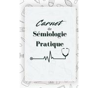 Carnet de sémiologie pratique: Ton compagnon de stage en sémiologie
