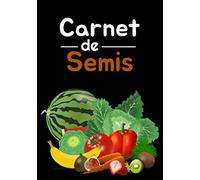 Carnet de Semis: Suivre ses plantations et ses récoltes facilement | Idéal pour jardin potager | Plus de 100 pages à compléter