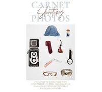 Carnet De Shooting Photos: Carnet De Bord Guidé Pour Photographes Journal Pour Organiser Shootings Noter Vos Réglages Fiches Photographie Productivité & Organisation Moodboard Cadeau Pour