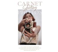 Carnet de SHOOTING photos: Carnet de notes guidé pour photographes pour concrétiser vos idées, organiser vos séances photo et enfin produire les ... | Moodboard | Cadeau photo pour femmes