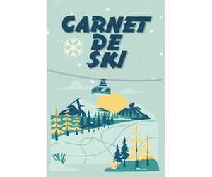 Carnet de ski et snowbord, journal de bord vacances d'hiver: un compagnon idéal : suivi de progression, météo, lexique, rappel des règles de sécurité | livre cadeau pour skieur passionné de montagne