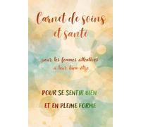 Carnet de Soins et Santé: pour les femmes attentives à leur bien-être