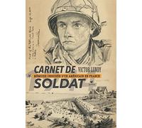 Carnet de soldat: Mémoire dessinée d'un Américain en France 1944