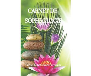 Carnet de sophrologie: Cahier de Séances pour noter votre évolution en Sophrologie | Excellent Pour Le Développement Personnel et La Confiance En Soi | Adultes, Enfants et Adolescents | 122 Pages