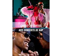 Carnet De Sorties Mes Concerts De Rap: Carnet De Sorties Pour Garder Des Traces De Tous Vos Concerts Et Festivals 100 Pages Pré-Remplies Cadeau Idéal À Offrir Ou À Soffrir
