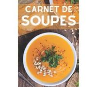 Carnet de soupes: Livre de recettes de soupes à compléter - 7x10 pouces - 100 pages