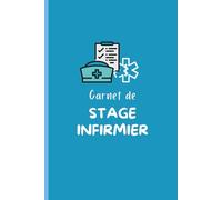 Carnet de Stage Infirmier: Carnet de Stage Etudiant(e) infirmièr(e) IFSI pour étudiants apprenti(e) en soins infirmièrs