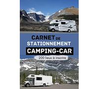 Carnet de stationnement camping-car: 200 lieux à inscrire | Créez votre propre répertoire détaillé d'aires de stationnement que vous rencontrez | Idéal pour compléter vos autres guides