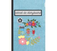 Carnet de StoryBoard: Carnet de croquis de storyboard vierge pour les cinéastes, animateurs et conteurs créatifs. Cahier d'écriture et de scénarios.
