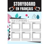 Carnet de StoryBoard en Français: Cahier d'écriture de scénario,Cahier de storyboard vierge I Carnet de croquis de storyboard vierge I Un livre avec ... pour la narration et création des vidéos