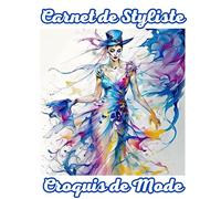 Carnet de styliste: Carnet de croquis de mode: Cahier de croquis avec plus de 100 silhouettes de mannequins pour dessiner ses vêtements ses créations ... jeune créateur talentueux et fashion week