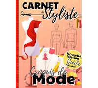 Carnet de Styliste Croquis de Mode: Plus de 350 silhouettes de mannequins Homme/Femme pour dessiner ses envies de vêtements, idéal pour les... Carnet ... styliste, Cahier de croquis, Création de mode