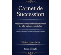 Carnet de succession - Carnet en français à remplir pour organiser sa succession et centraliser les informations essentielles : héritiers, biens, comptes numériques et volontés (Édition France 2026)