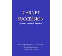 Carnet de succession: Documents essentiels à transmettre - Inclus : règles françaises de succession