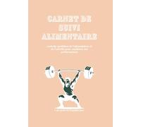 Carnet de suivi alimentaire et sportif- beige haltéro: carnet de suivi de la progression des résultats physiques