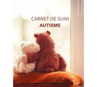 Carnet de suivi autisme: Journal de bord - Rendez vous - Amour - Parents - Enfants - Educateurs - Adultes