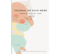 Carnet de suivi bébé 0-6 mois - Journal quotidien biberons, couches et sommeil - Organisation simple pour jeunes mamans: Un suivi clair et apaisant dès la naissance