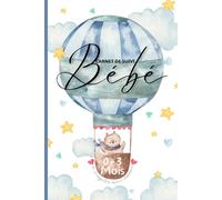 Carnet de suivi bébé 0 à 3 mois à remplir avec amour: Livre de suivi bébé à remplir - Journal de bord quotidien pour nouveau-né - Idée cadeau de ... maman, baby shower - Cadeau Bébé Garçon