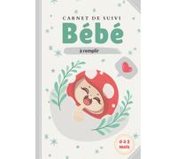 Carnet de Suivi Bébé 0 à 3 mois: Cahier de suivi allaitement à remplir pour suivre votre bébé ou votre enfant pendant la ... les activités, repas, sieste, biberons, etc.
