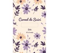 Carnet de Suivi Bébé 0 à 6 mois: Journal de Suivi Bébé | Cahier de Suivi Quotidien Pour Nourrisson Soin Santé Alimentation Sommeil | Cadeau jeune maman
