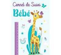 Carnet de Suivi Bébé 120 Jours: Suivi Quotidien : Allaitement-Biberon-Repas-Sommeil ou Activité-Couche-Soins et la santé du nourrisson | Suivi Allaitement et diversification alimentaire de bébé