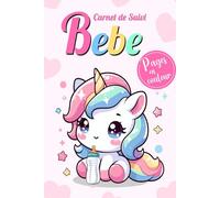 Carnet de Suivi Bebe 6-12 mois: Journal de Bord Bébé (licorne) - Cahier de suivi maternel Alimentation Croissance Soins Couches Dodos bain médicaments et notes - pages en couleur