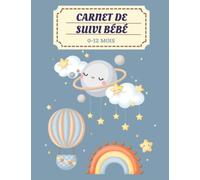 Carnet de Suivi Bébé à remplir 0 à 12 mois: Journal de bord pour bébé : 185 jours à remplir de la naissance à 6vmois révolus - Cahier de suivi allaitement, Biberon,Soin,Couche et Dodo