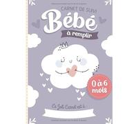 Carnet de Suivi Bébé à remplir 0 à 6 mois: Cahier tout en un pour un suivi quotidien de bébé de son allaitement, de son sommeil et de sa santé | cadeau idéal future maman