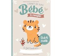 Carnet de Suivi Bébé à remplir 0 à 6 mois: Cahier tout en un pour un suivi quotidien de bébé de son allaitement, de son sommeil et de sa santé | cadeau idéal future maman