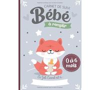 Carnet de Suivi Bébé à remplir 0 à 6 mois: Cahier tout en un pour un suivi quotidien de bébé de son allaitement, de son sommeil et de sa santé | cadeau idéal future maman