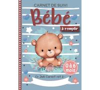 Carnet de Suivi Bébé à remplir 0 à 6 mois: Journal de bord pour un suivi quotidien précis de la santé de votre enfant, y compris le sommeil, la ... Cadeau idéal pour future maman et naissance
