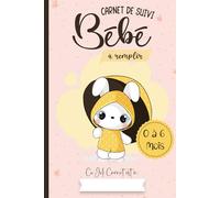 Carnet de Suivi Bébé à remplir 0 à 6 mois: Journal de bord quotidien à remplir | Cahier de suivi maternel | Allaitement-Biberon-Soin-Couche-Bain-Dodo ... -03-