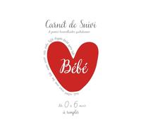 Carnet de Suivi Bébé à remplir : Journal de bord en couleurs quotidien à remplir de 0 à 6 mois: Allaitement biberon diversification, activités, ... quotidiennes, cadeau idéal naissance