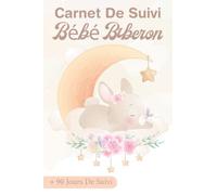 Carnet de suivi bébé biberon: Journal de bord pratique pour le suivi quotidien de votre bébé et son allaitement