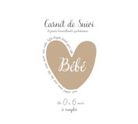 Carnet de Suivi Bébé : Cahier de suivi quotidien et en couleurs à remplir de 0 à 6 mois: Allaitement, biberon, tirage, diversification, activités, ... quotidiennes, cadeau idéal naissance