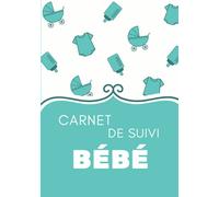 Carnet de suivi Bébé: Cahier tout en un pour un suivi quotidien de bébé de son allaitement , de son sommeil et de sa santé | Journal de bord de bébé | ... né, nourrisson | cadeau idéal future mama