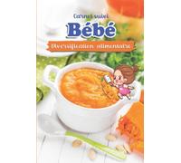 Carnet de Suivi Bébé Diversification Alimentaire: Pour Planifier et Noter les Repas de votre Enfant | Pour Cuisiner et Diversifier son Alimentation et Favoriser l'Éveil au Goût.
