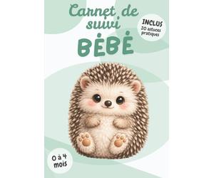 Carnet de Suivi Bébé: Édition Hérisson | Journal de bord nouveau-né 0 à 4 mois à remplir | Tétées, sommeil, couches, soins | 20 astuces pratiques | Cadeau naissance
