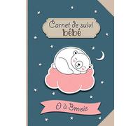 Carnet de Suivi Bébé: Journal de bord à remplir 0 à 3 mois pour suivi maman, couches, toilette, médicaments et alimentation nouveau né