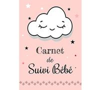 Carnet de Suivi Bébé: Journal de bord - Cahier de suivi maternel - Idéal pour bébé, nouveau né, nourrisson - Suivi de l'alimentation (allaitement, ... couches, bain, médicaments, notes - 120 Pages