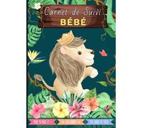 Carnet de suivi bébé: Journal de bord de bébé - à partir de 10 mois - 120 jours de suivi - Cadeau idéal grossesse naissance