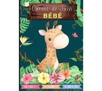 Carnet de suivi bébé: Journal de bord de bébé - à partir de 10 mois - 120 jours de suivi - Cadeau idéal grossesse naissance