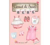 Carnet de suivi bébé: Journal de bord de bébé en COULEUR - 120 jours de suivi - Cadeau idéal pour future maman et naissance