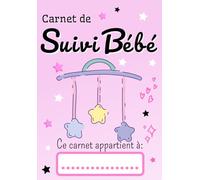 Carnet de suivi bébé: Journal de bord pour future maman | les repas et l'allaitement | le sommeil | la santé et les soins du nourrisson | Avec suivi quotidien