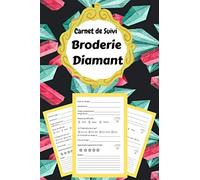 Carnet de Suivi Broderie Diamant: Journal de Suivi | Peinture Diamant 5D | Broderie Diamant | Diamond Painting | 6 x 9 pouces, 121 pages | Fiches à remplir |