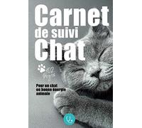 Carnet de Suivi Chat | Pour un chat en bonne énergie animale: 102 pages | Couverture souple | Format pratique 15x22 cm | Visite | santé | suivi | ... | journal | cahier | Chaton et Chat adulte