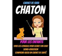carnet de suivi chaton-J'éduque mon chaton-mon premier chat-mon chat et moi-comprendre son chat-livre chaton education-elevage chat: carnet chat-guide ... chat-education chaton-proprete chat