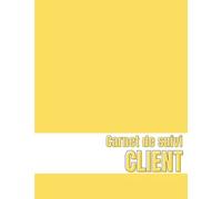 Carnet de Suivi Client: Suivi de votre clientèle et prospection Registre pour le suivi de vos clients - Carnet de rendez-vous et aussi carnet de ... ,coiffeuse,... et clients MLM.