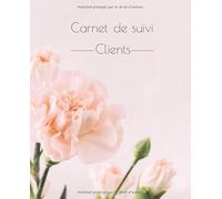 Carnet de suivi Clients: Cahier clientèle pour conseillère Beauté, Lifestyle, Bien être - Suivi des clients sur 3 mois - Spécial perte de poids - 100 pages