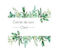 Carnet de suivi Clients: Cahier clientèle pour conseillère Beauté, Lifestyle, Bien être - Suivi des clients sur 3 mois - 100 pages